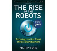 The Rise Of The Robots: technology and the threat of mass unemployment