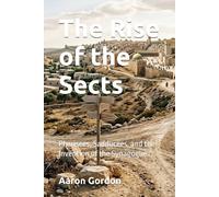 The Rise of the Sects: Pharisees, Sadducees, and the Invention of the Synagogue (The 400 Silent Years)