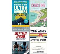 The Rise of the Ultra Runners, Coasting, Get Fit Fast At Home, Tough Women Adventure Stories 4 Books Collection Set