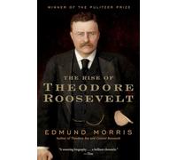 The Rise of Theodore Roosevelt: Edmund Morris (Modern Library (Paperback))