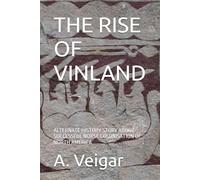 THE RISE OF VINLAND: ALTERNATE HISTORY STORY ABOUT SUCCESSFUL NORSE COLONISATION OF NORTH AMERICA