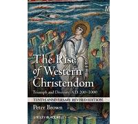 The Rise of Western Christendom: Triumph and Diversity, A.D. 200-1000 (Making of Europe)