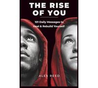 The Rise of You: 101 daily messages to motivate and rebuild yourself. Master resilience, overcome stress, let go of the past, build confidence, set boundaries and self heal. One page a day.