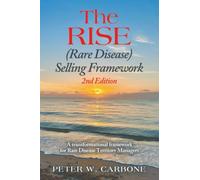 The RISE (Rare Disease) Selling Framework: A transformational framework for Rare Disease Territory Managers