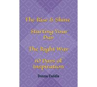 The Rise & Shine - 10 Days of Inspiration: Start Your Day the Right Way