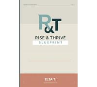 The Rise & Thrive Blueprint: Debt-Freedom and Wealth Acceleration for the 40+ Woman Ready to Build