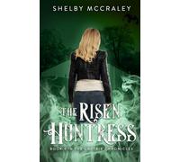 The Risen Huntress: Book 3 in The Captrix Chronicles: Book Three in The Captrix Chronicles: Book