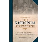 The Rishonim -- A Historical Guide to the Early Masters of the Mesorah