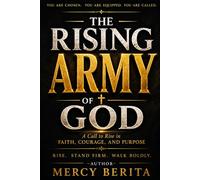The Rising Army Of God: Empowering the Next Generation to Lead for Christ