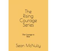 The Rising Courage Series: The Courage to Rise