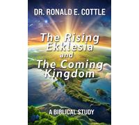The Rising Ekklesia and The Coming Kingdom: A Biblical Study
