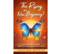 The Rising of a New Beginning: My Journey From Brokenness to Wholeness