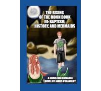 The Rising of The Moon Book III: Baptism, History, and Mermaids (Richard McMurphy Novel Series)