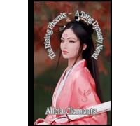 The Rising Phoenix - a Tang Dynasty Novel