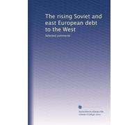 The rising Soviet and east European debt to the West: Selected comments