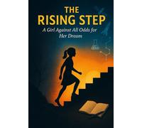 THE RISING STEP: A Girl Against All Odds for Her Dream