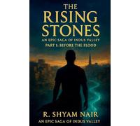 The Rising Stones - Before The Flood: 1 (The Rising Stones - An Epic Saga of Indus Valley)