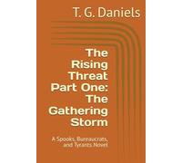 The Rising Threat Part One: The Gathering Storm: A Spooks, Bureaucrats, and Tyrants Novel