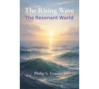 The Rising Wave: The Resonant World