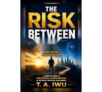 The Risk Between: Navigating the Gap Between Who You Are and Who You Are Meant to Become