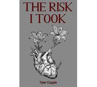 The Risk I Took: A poetry collection where friendship and love collide.