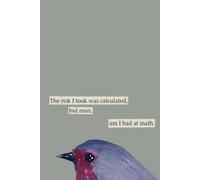 The Risk I Took Was Calculated, But Man, Am I Bad at Math - Funny Bird Meme Notebook | 6 x 9" College Ruled Journal for Students, ADHD Brains & Chaotic Thinkers, 100 Pages