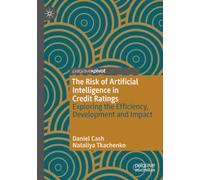 The Risk of Artificial Intelligence in Credit Ratings: Exploring the Efficiency, Development and Impact