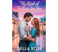 The Risk of Falling for You: A Billionaire Grumpy Sunshine Slow Burn Romance