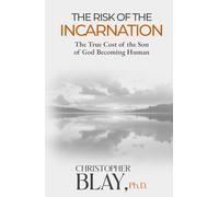 The Risk of the Incarnation: The True Cost of the Son of God Becoming Human