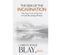 The Risk of the Incarnation: The True Cost of the Son of God Becoming Human