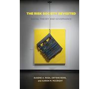 The Risk Society Revisited: Social Theory and Risk Governance