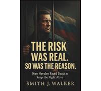 The Risk Was Real. So Was the Reason: How Alexei Navalny Faced Death to Keep the Fight Alive