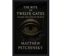 The Rite of Twelve Gates: Walking the Gates of the Duat (Apophis Magick)