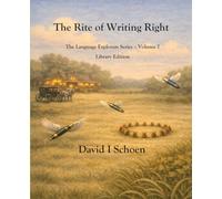 The Rite of Writing Right - Library Edition: The Language Explorers Series, Volume 7 (The Language Explorer Series - Library Editions - Full Color Hardcovers and Paperbacks)