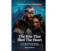 The Rite That Bled The Heart: Lei è la colpa che lui non può perdonare. Lui è la condanna a cui lei non può sfuggire. (the sorcery of the troubled hearts - Versione Italiana)