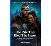 The Rite That Bled The Heart: Lei è la colpa che lui non può perdonare. Lui è la condanna a cui lei non può sfuggire. (the sorcery of the troubled hearts - Versione Italiana)