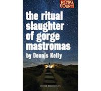 The Ritual Slaughter of Gorge Mastromas: 1 (Oberon Modern Plays)