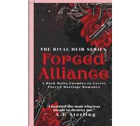 The Rival Heir: A Dark Mafia Enemies-to-Lovers Forced Marriage Romance(Book 2 - Forced Alliance)