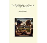 The Rival Pitchers: A Story of College Baseball (Classic Books)