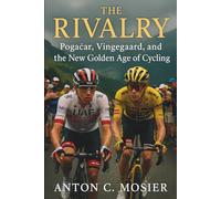 The Rivalry: Pogačar, Vingegaard, and the New Golden Age of Cycling