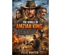 The Rivals of Amziah King: A Riveting Tale of Loyalty, Family, and Power: Matthew McConaughey, Angelina LookingGlass, and Kurt Russell Shine in Their ... Battle for Survival and Redemption