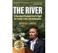The River: A Cherokee Principal Chief's Fight for Family, Truth, and Vindication