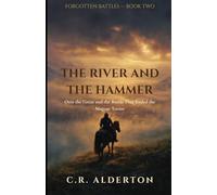 The River and the Hammer: Otto the Great and the Battle That Ended the Magyar Terror (Forgotten Battles)