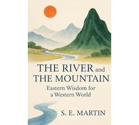 The River and the Mountain: Eastern Wisdom for a Western World