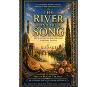 The River and the Song: 40 Poems and Sayings of Rudaki in Modern English (Persian Poetry Caravan)