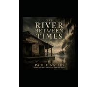 The River Between Time: A southern supernatural time slip thriller.