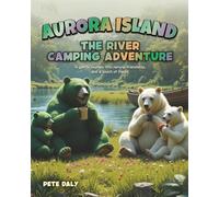THE RIVER CAMPING ADVENTURE: A gentle journey into nature, friendship, and a touch of magic (Aurora Island Adventures)