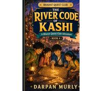 The River Code of Kashi: A Bharat Quest Club Adventure: 4 (The Bharat Quest Club Series)