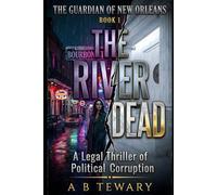 THE RIVER DEAD: A Legal Thriller of Political Corruption (The Guardian of New Orleans)