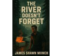 THE RIVER DOESNT FORGET
